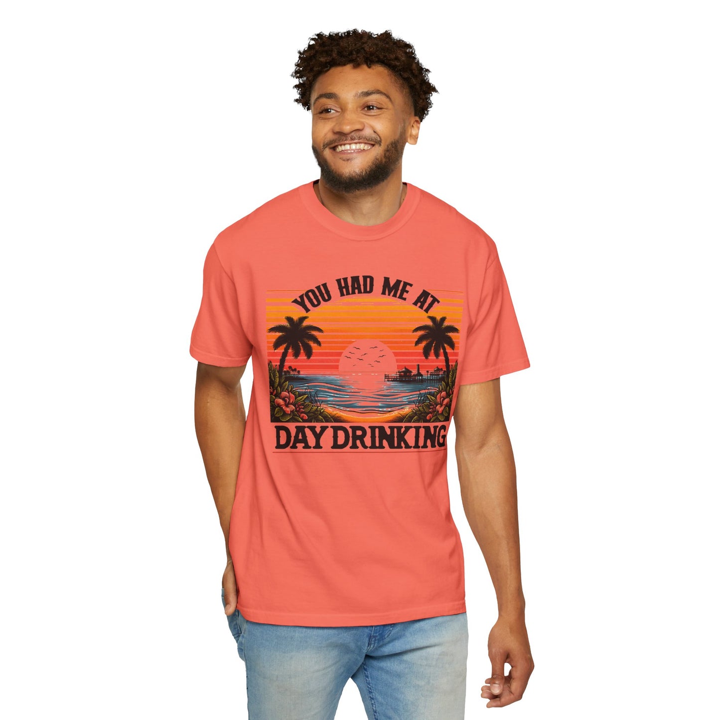 You had me at Day Drinking, Unisex Garment-Dyed T-shirt