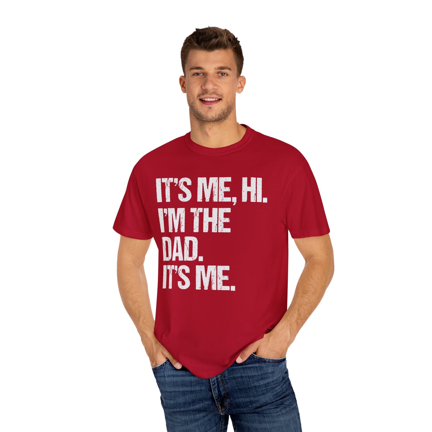 It's Me, Hi. I'm The Dad It's Me,  Men's Garment-Dyed T-shirt