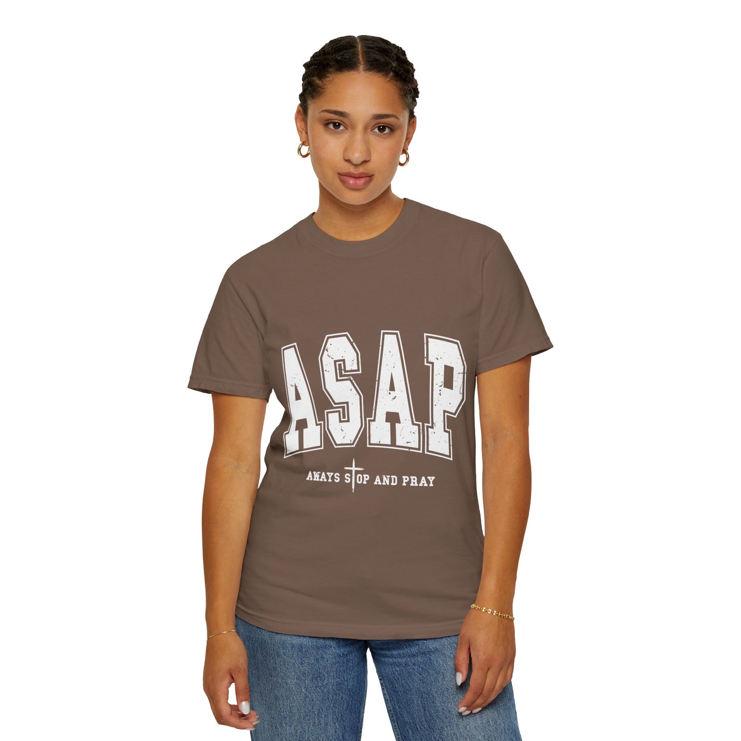 ASAP, Always Stop and Pray in White lettering,  Unisex Garment-Dyed T-shirt