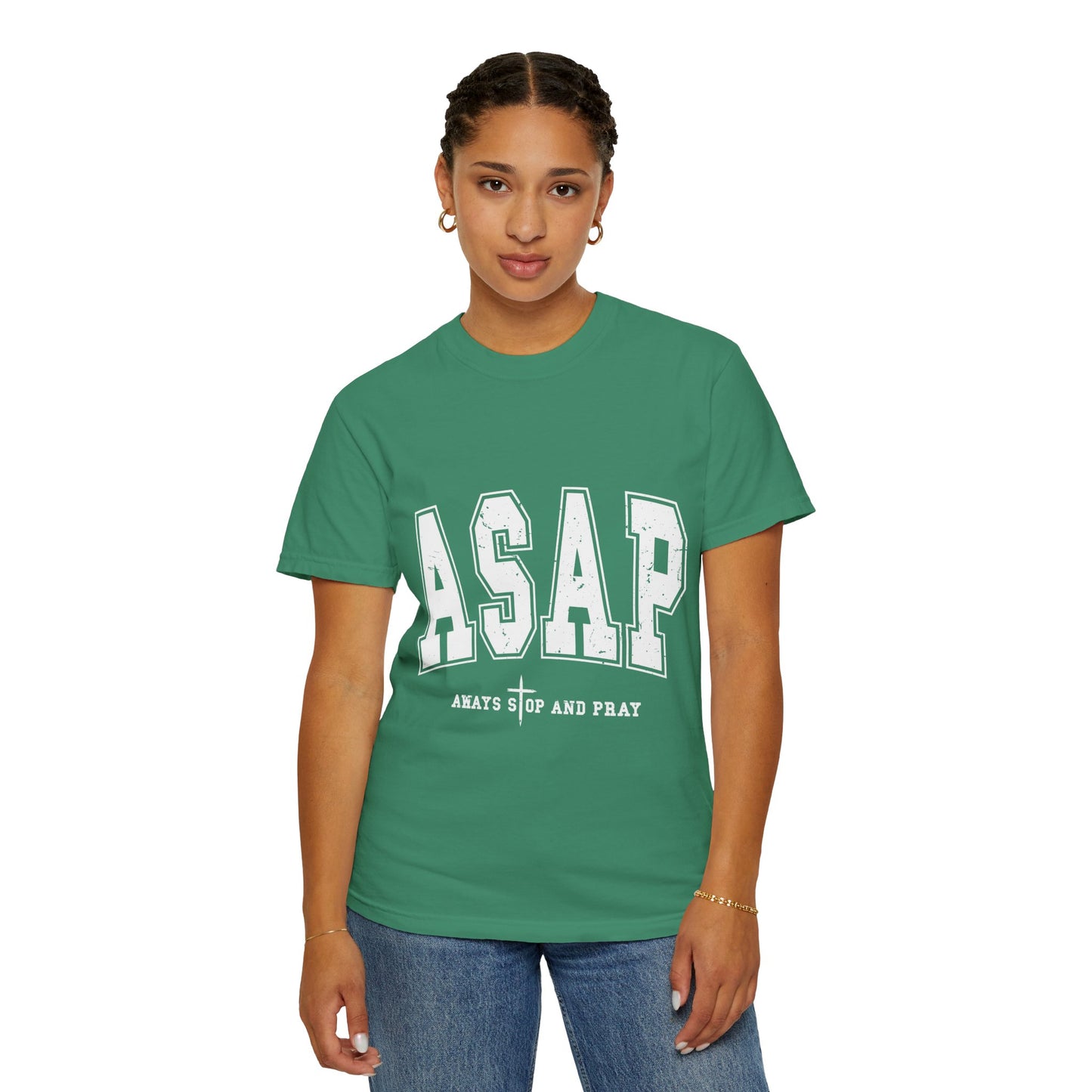 ASAP, Always Stop and Pray in White lettering,  Unisex Garment-Dyed T-shirt