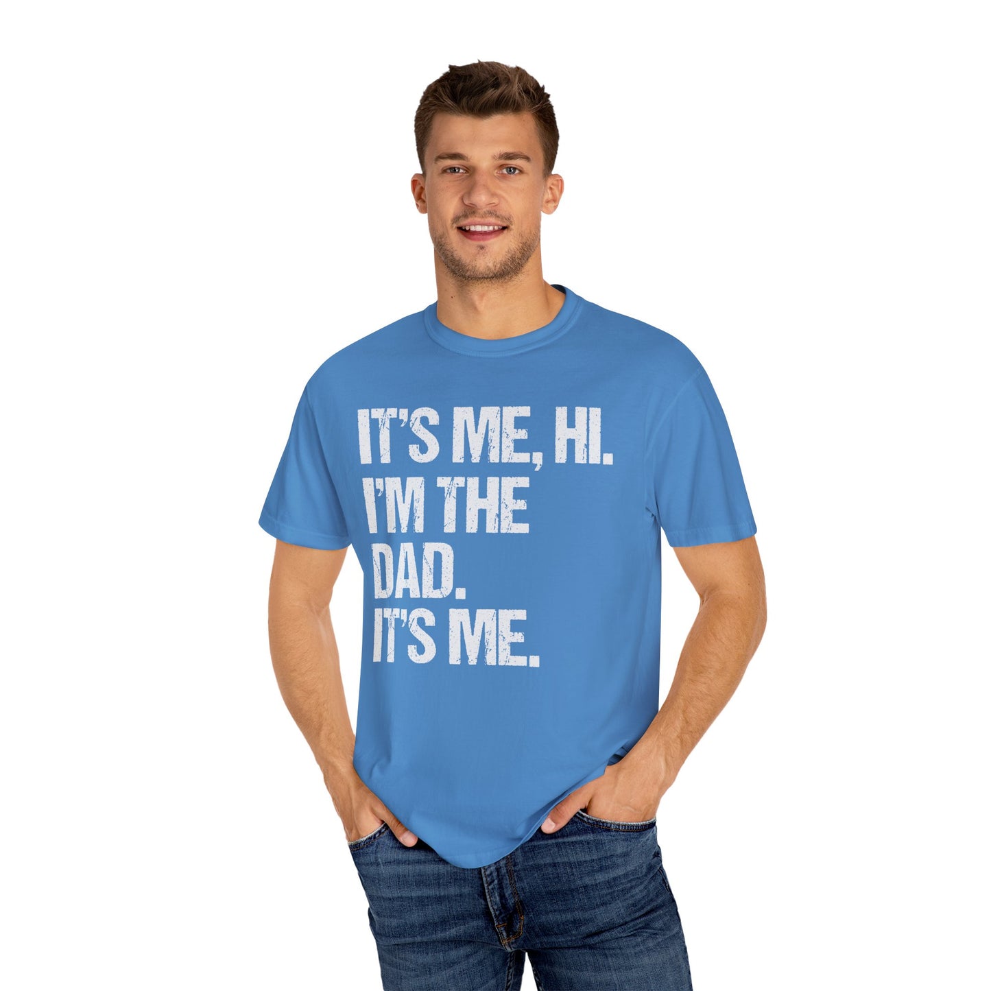 It's Me, Hi. I'm The Dad It's Me,  Men's Garment-Dyed T-shirt