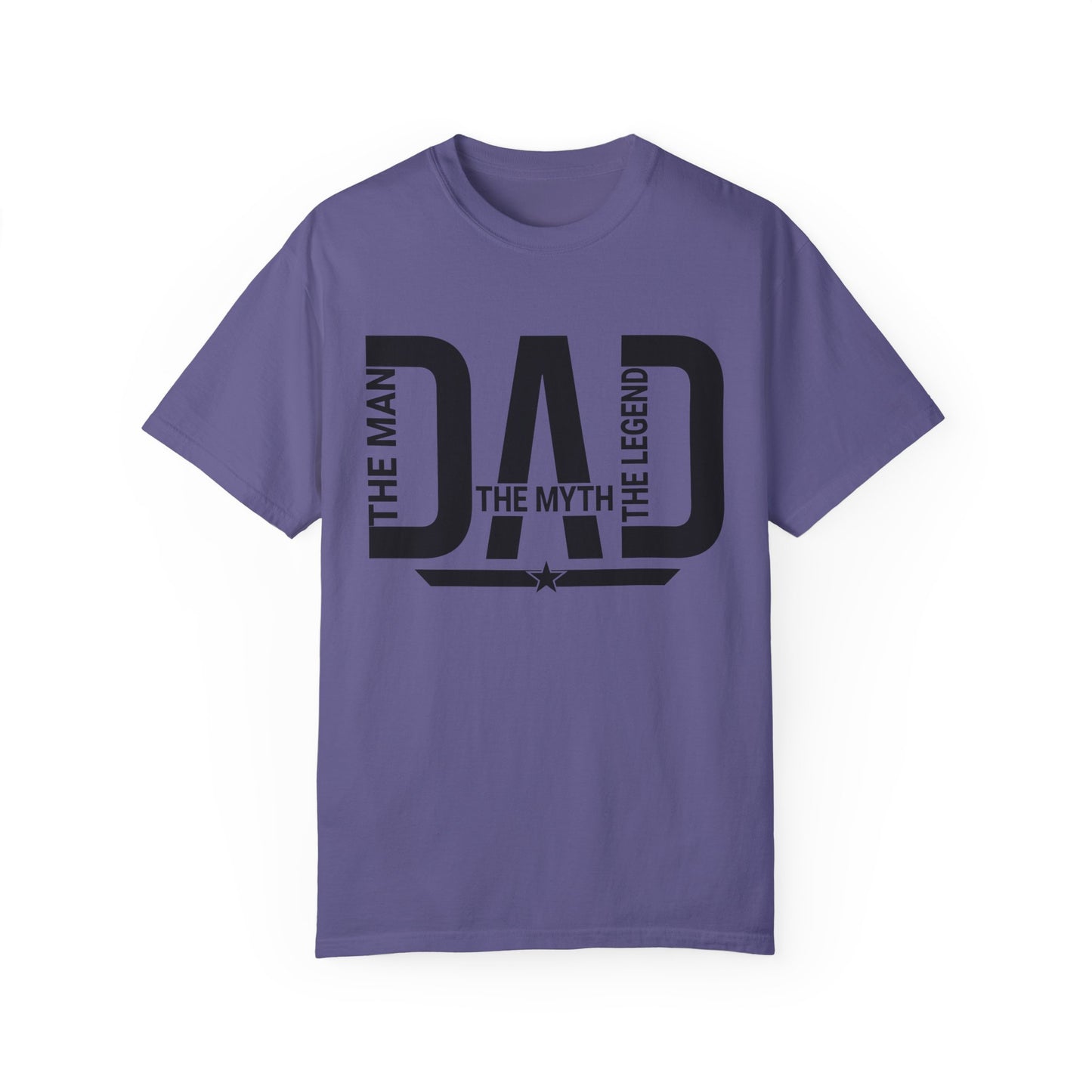 Dad The Man The Myth The Legend,  Men's Garment-Dyed T-shirt