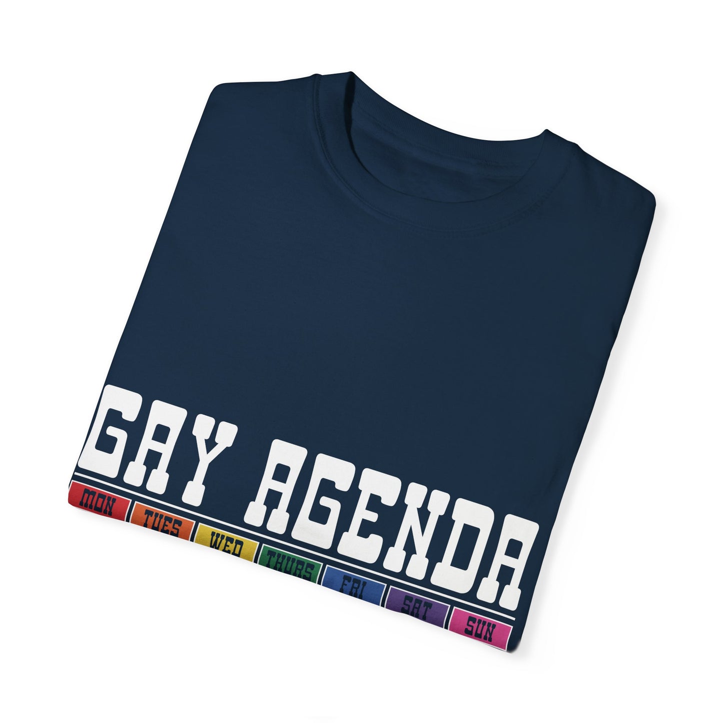 Gay Agenda Unisex Garment-Dyed T-shirt