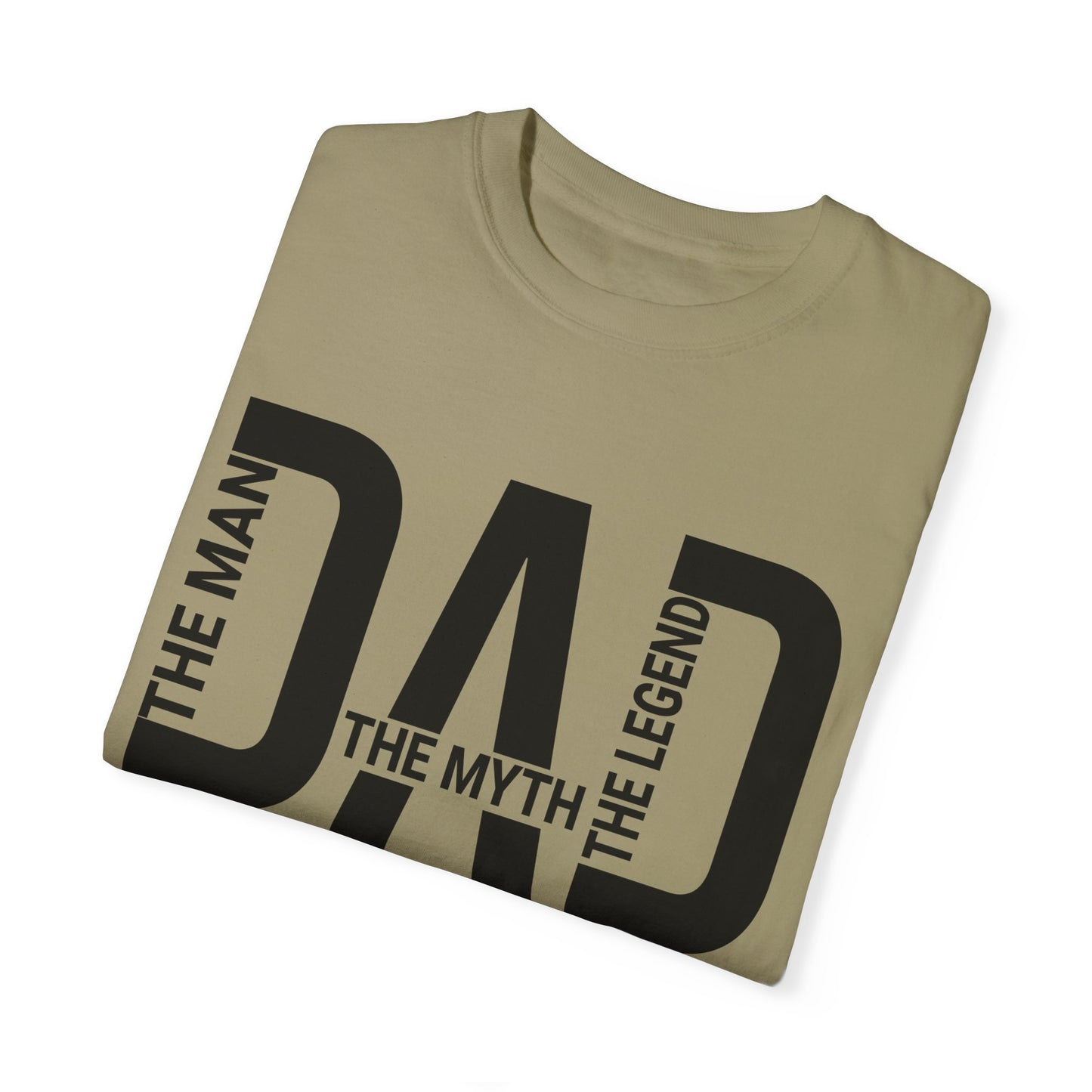 Dad The Man The Myth The Legend,  Men's Garment-Dyed T-shirt