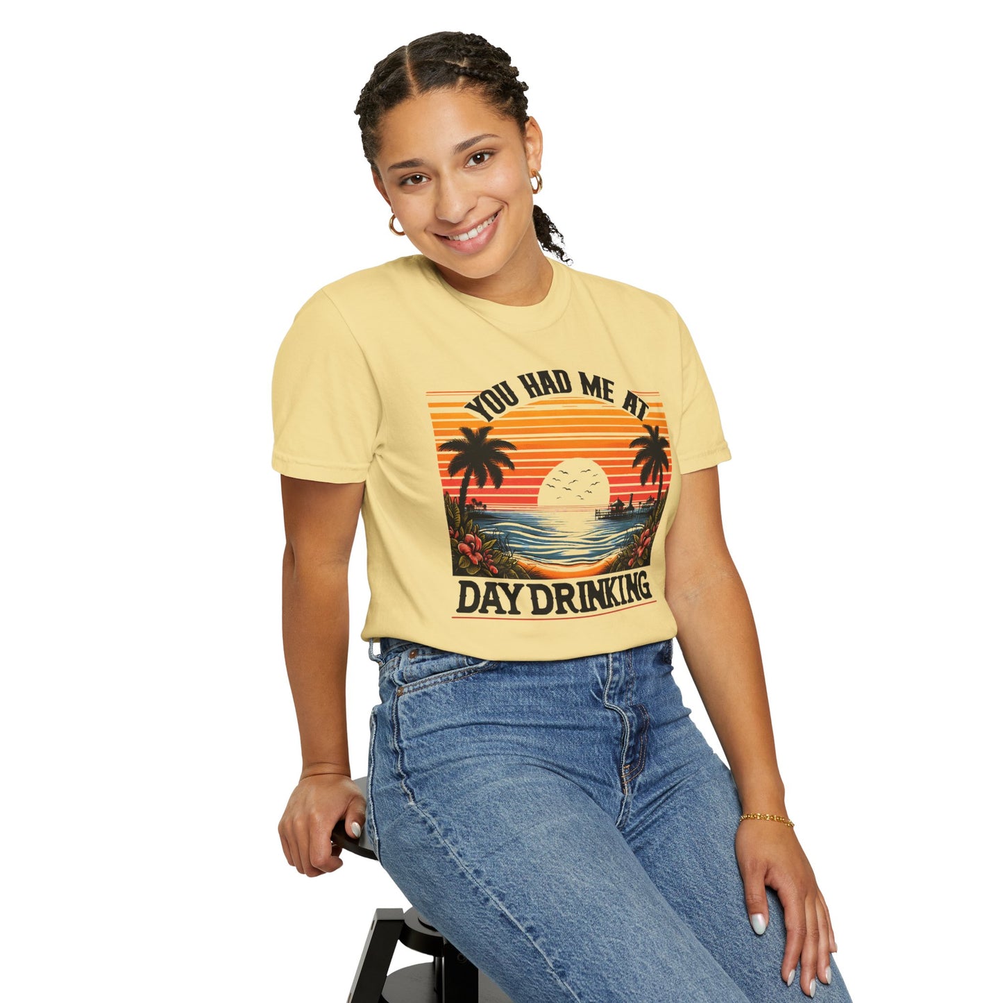 You had me at Day Drinking, Unisex Garment-Dyed T-shirt