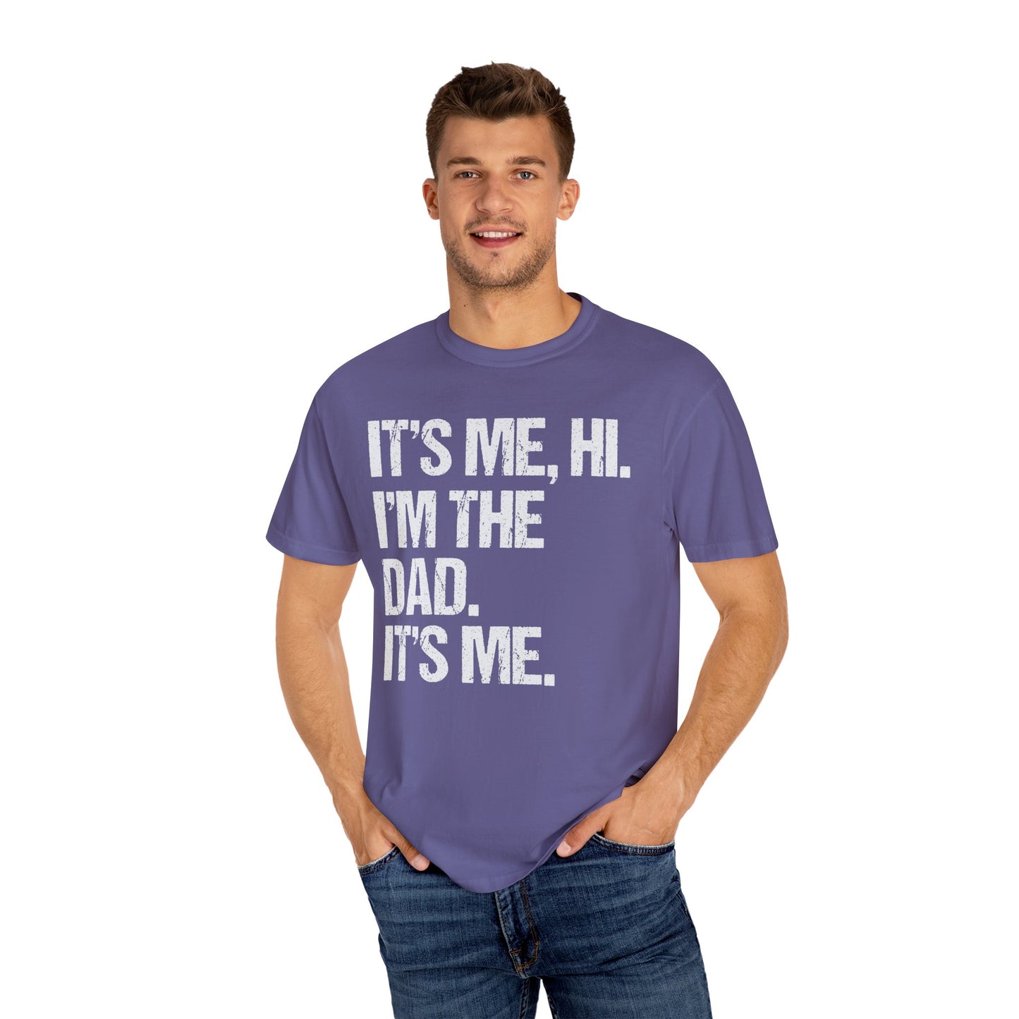 It's Me, Hi. I'm The Dad It's Me,  Men's Garment-Dyed T-shirt