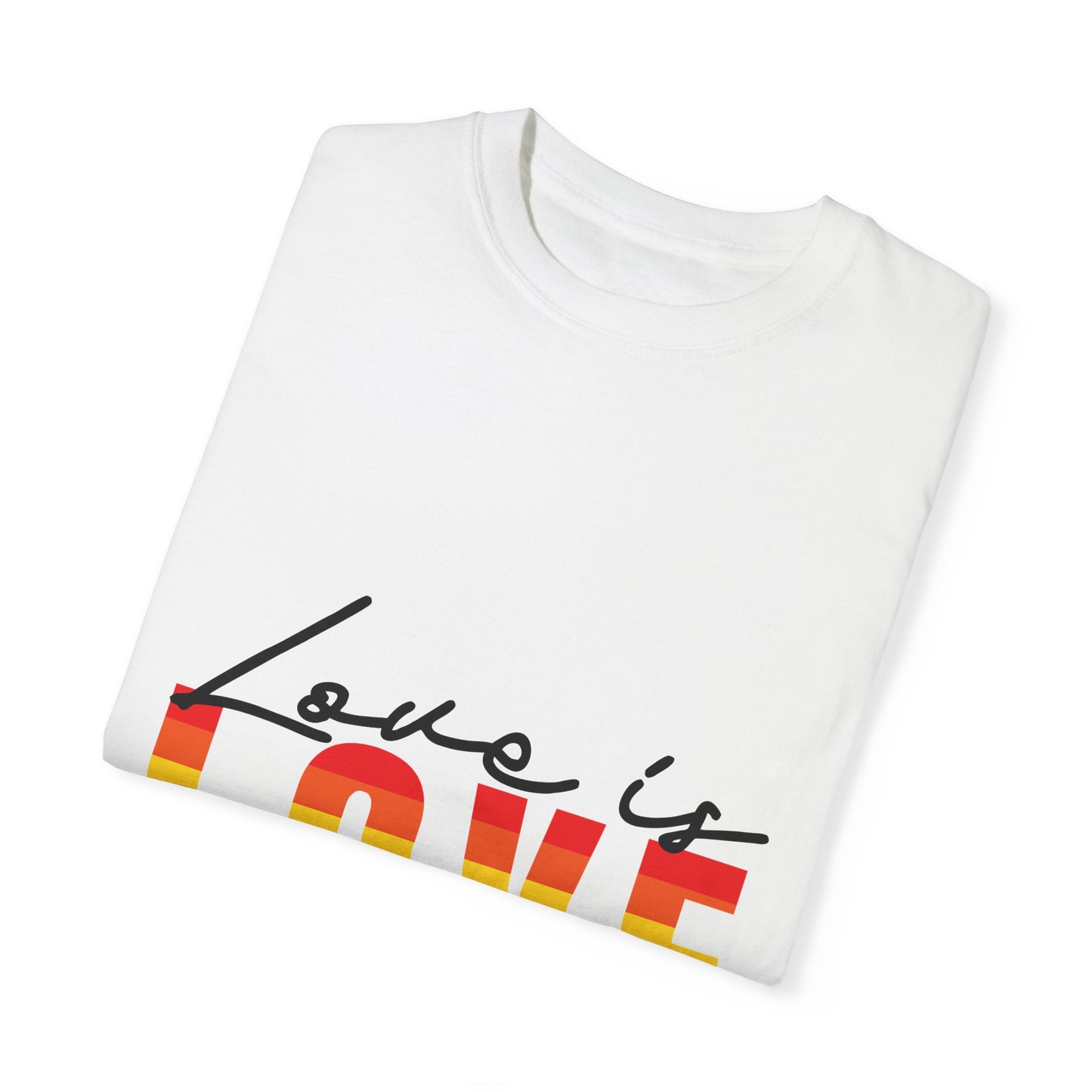 Love is Love, Unisex Garment-Dyed T-shirt