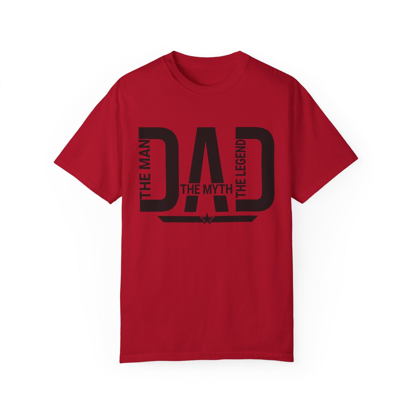 Dad The Man The Myth The Legend,  Men's Garment-Dyed T-shirt